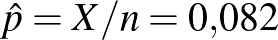 $\hat p=X/n=0{,}082$