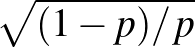 $\sqrt{(1-p)/p}$