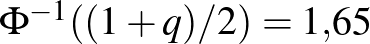 $\Phi^{-1}((1+q)/2)=1{,}65$