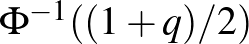 $\Phi^{-1}((1+q)/2)$