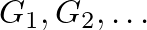 $G_1, G_2,\dots$