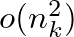 $o(n_k^2)$
