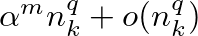 $\alpha^m n_k^q +o(n_k^q)$
