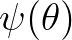 $\psi (\theta )$