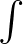 $\int$