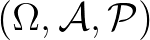 $(\Omega ,{\cal A}, {\cal P})$