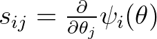 $s_{ij}=\frac{\partial}{\partial{\theta_j}} \psi_i (\theta )$