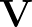 $\mathbf{V}$