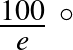 $\frac{100}{e}~^{\circ}$
