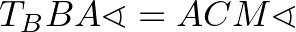 $\displaystyle T_BBA\sphericalangle=ACM\sphericalangle
$