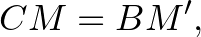 $\displaystyle CM=BM',
$