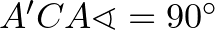 $A'CA\sphericalangle=90^\circ$