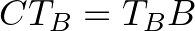 $\displaystyle CT_B=T_BB
$