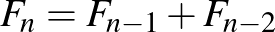 $F_n=F_{n-1}+F_{n-2}$
