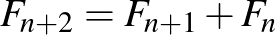 $F_{n+2}=F_{n+1}+F_{n}$