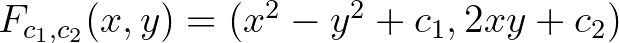 $F_{c_{1},c_{2}}(x,y)=(x^2-y^{2}+c_{1}, 2xy+c_{2})$