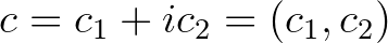 $c=c_{1}+ic_{2}=(c_{1},c_{2})$