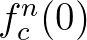 $f_{c}^{n}(0)$