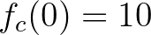 $f_{c}(0)=10$