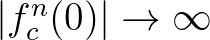 $\vert f_{c}^{n}(0)\vert\to\infty$