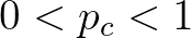 $0<p_c<1$