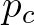 $p_{c}$