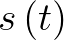 $s\left(t\right)$