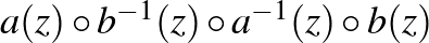 $a(z) \circ b^{-1}(z) \circ a^{-1}(z) \circ b(z)$