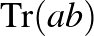 $\operatorname{Tr}(ab)$