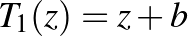 $T_1(z)=z+b$