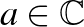 $a \in \mathbb{C}$