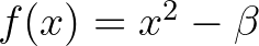 $f(x)=x^2-\beta$