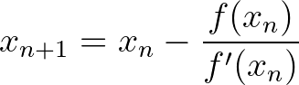 $\displaystyle x_{n+1}=x_n-{{f(x_n) }\over {f'(x_n)}}
$