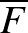 ${\overline {F}}$