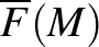 ${\overline{F}}(M)$