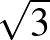 $\sqrt{3}$