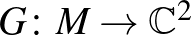 $G\colon M\to{\mathbb{C}}^2$