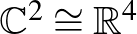 ${\mathbb{C}}^2\cong \mathbb{R}^4$