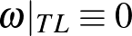 $\omega\vert _{TL}\equiv 0$