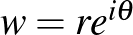 $w=re^{i\theta}$