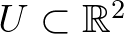 $U \subset \mathbb{R}^2$