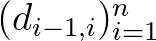 $( d_{i-1,i} )_{i=1}^n$