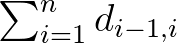 $\sum_{i=1}^n d_{i-1,i}$