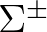 $\Sigma^{\pm}$
