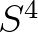 $S^4$