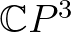 $\mathbb{C}P^3$