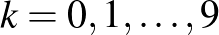 $k=0, 1, \ldots, 9$