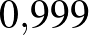 $0{,}999$