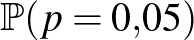 $\mathbb{P}(p=0{,}05)$