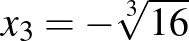 $x_3=-\sqrt[3]{16}$